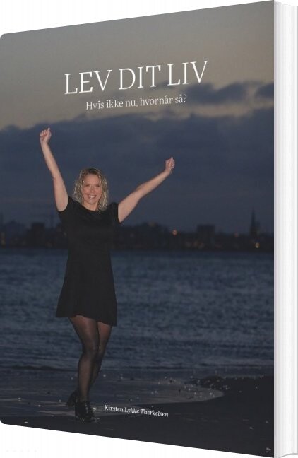 Lev Dit Liv - Kirsten Lykke Therkelsen - Bog - Boggruppen