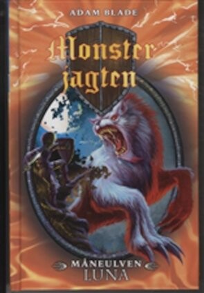 Monsterjagten 22 - Måneulven Luna - Adam Blade - Bog - Gads Børnebøger