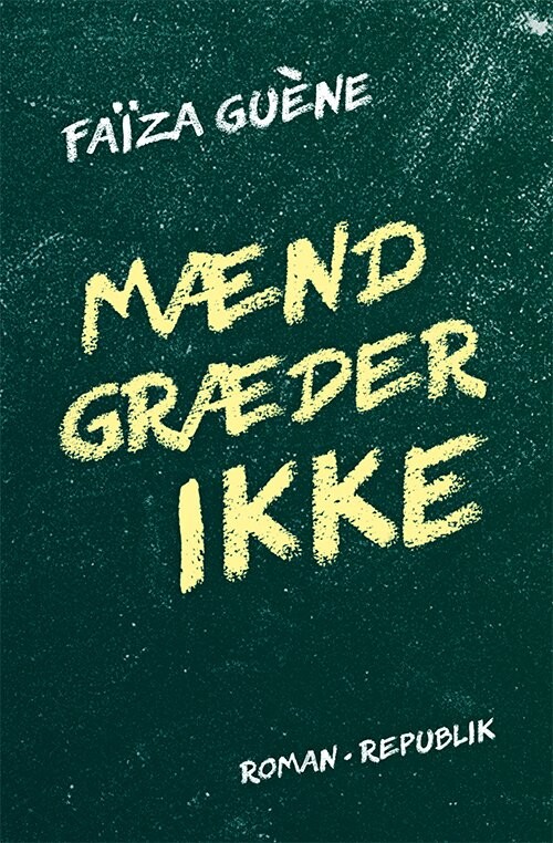 Mænd Græder Ikke - Faïza Guène - Bog - Forlaget Republik