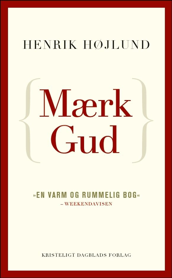 Mærk Gud - Henrik Højlund - Bog - Kristeligt Dagblads Forlag