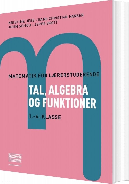 Matematik For Lærerstuderende - Tal, Algebra Og Funktioner - Kristine Jess - Bog - Forlaget Samfundslitteratur