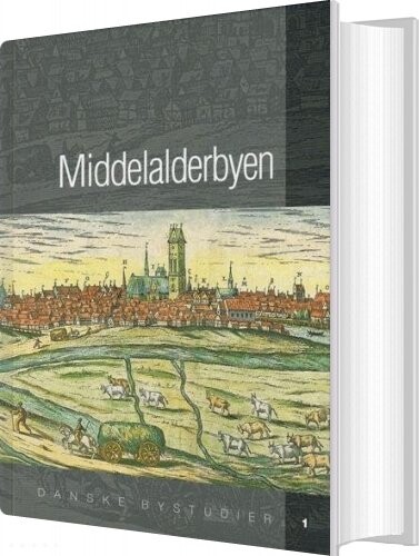 Middelalderbyen - Søren Bitsch Christensen - Bog - Aarhus Universitetsforlag