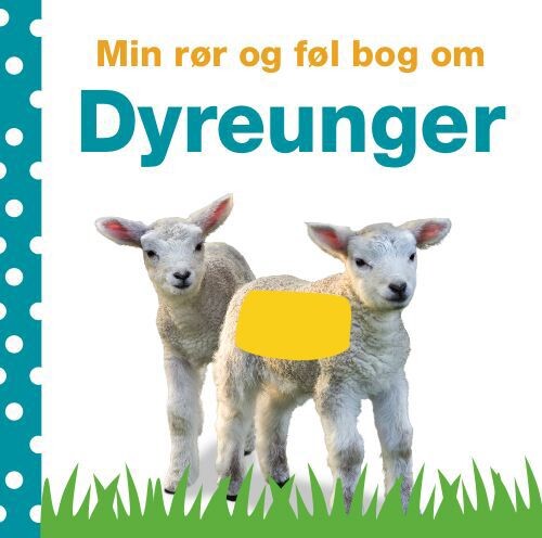 Min Rør Og Føl Bog Om: Dyreunger - Dawn Sirett - Bog - Carlsen