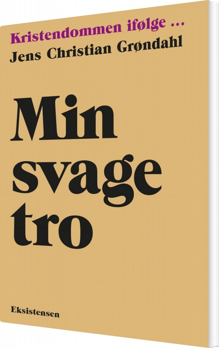 Min Svage Tro - Jens Christian Grøndahl - Bog - Eksistensen
