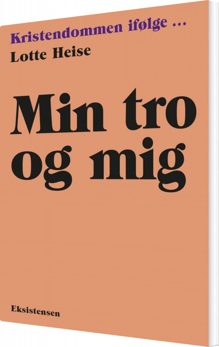 Min Tro Og Mig - Lotte Heise - Bog - Eksistensen