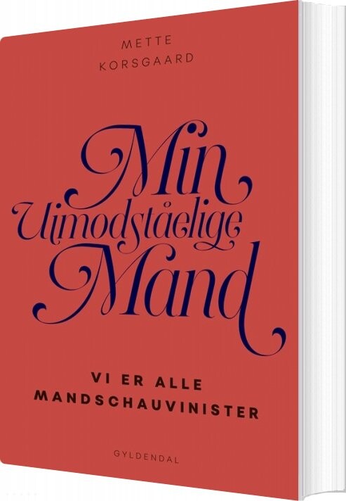 Min Uimodståelige Mand - Mette Korsgaard - Bog - Gyldendal