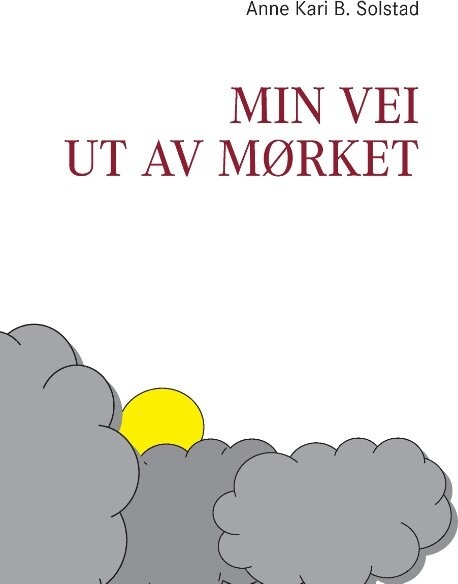 Min Vei Ut Av Mørket - Anne Kari B. Solstad - Norsk Bog - Books On Demand
