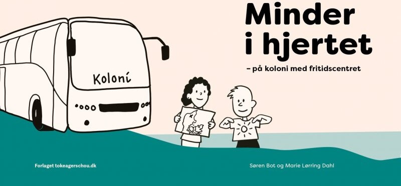 Minder I Hjertet - På Koloni Med Børn Og Unge I Fritidscentret - Søren Bot - Bog - Forlaget Toke Agerschou