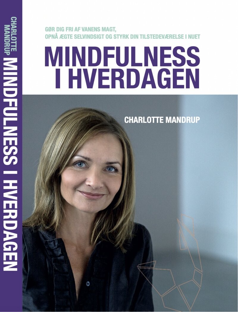 Mindfulness I Hverdagen - Charlotte Mandrup - Bog - Forlaget Mandrup