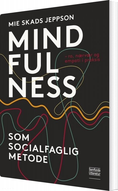 Mindfulness Som Socialfaglig Metode - Mie Skads Jeppson - Bog - Forlaget Samfundslitteratur