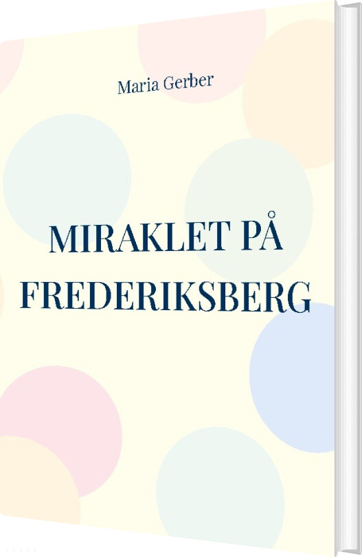 Miraklet På Frederiksberg - Maria Gerber - Bog - Books On Demand