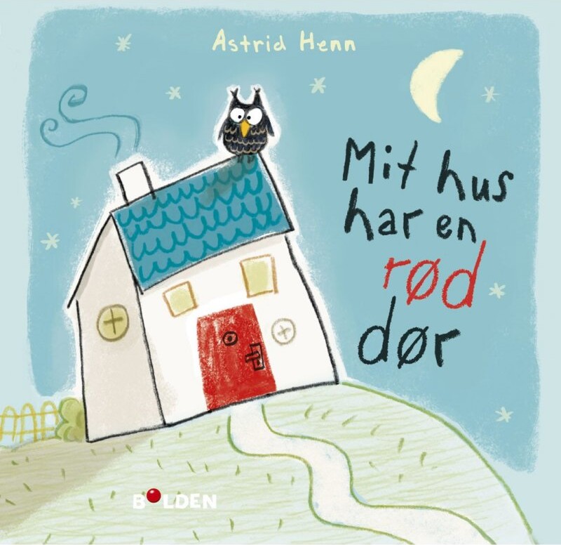 Mit Hus Har En Rød Dør - Astrid Henn - Bog - Forlaget Bolden