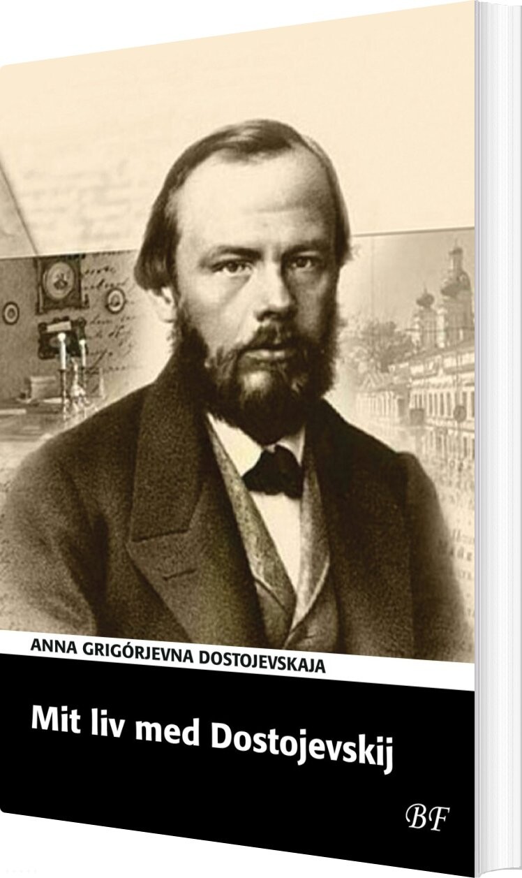 Mit Liv Med Dostojevskij - Anna Grigórjevna Dostojevskaja - Bog - Bechs Forlag