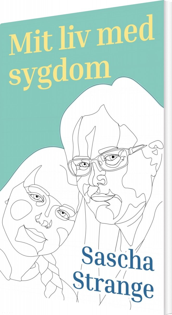 Mit Liv Med Sygdom - Sascha Strange - Bog - Forlaget Forfatterskabet.dk
