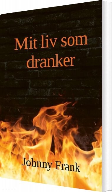 Mit Liv Som Dranker - Johnny Frank - Bog - Books On Demand
