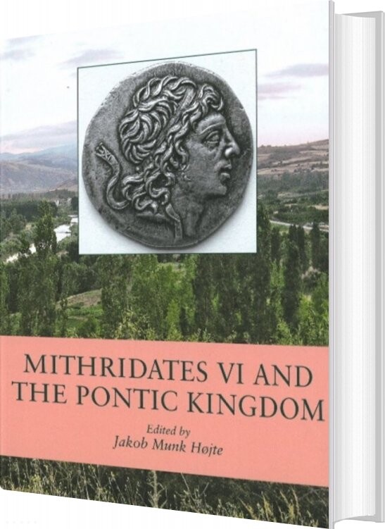Mithridates 6 And The Pontic Kingdom - Jakob Munk Højte - English Book - Aarhus Universitetsforlag
