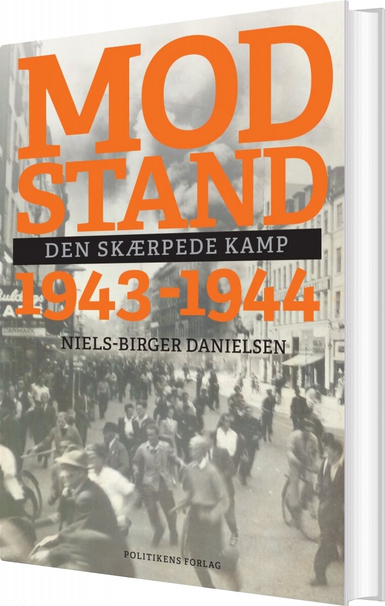 Modstand - Den Skærpede Kamp - 1943-1944 - Niels-birger Danielsen - Bog - Politikens Forlag
