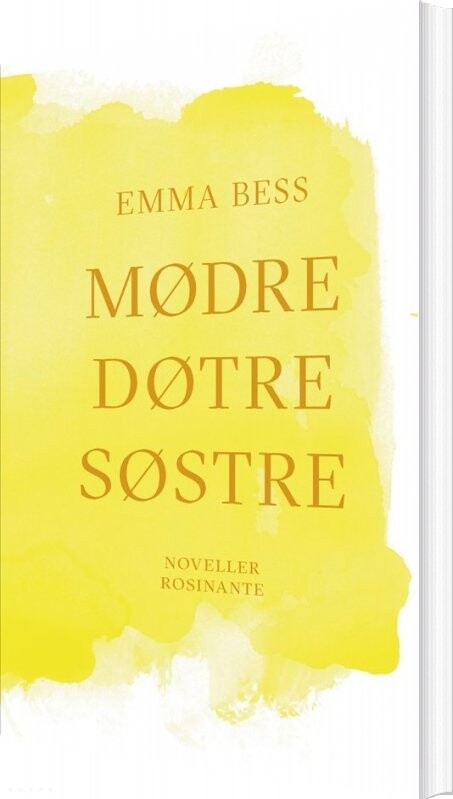 Mødre, Døtre, Søstre - Emma Bess - Bog - Rosinante