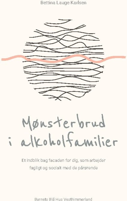 Mønsterbrud I Alkoholfamilier - Bettina Lauge Karlsen - Bog - Books On Demand