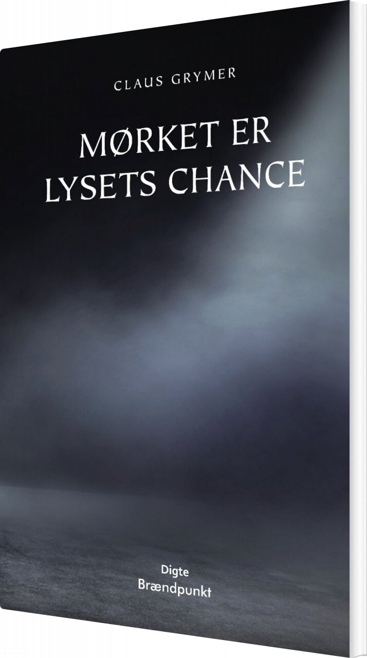 Mørket Er Lysets Chance - Claus Grymer - Bog - Brændpunkt