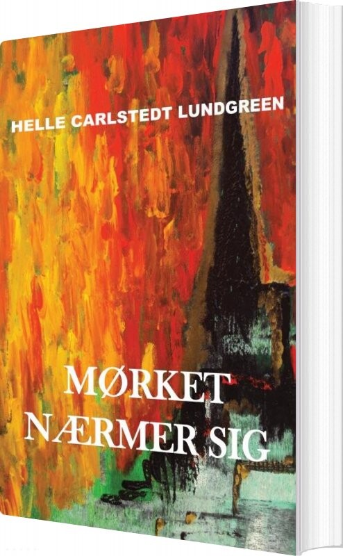 Mørket Nærmer Sig - Helle Carlstedt Lundgreen - Bog - Saxo Publish