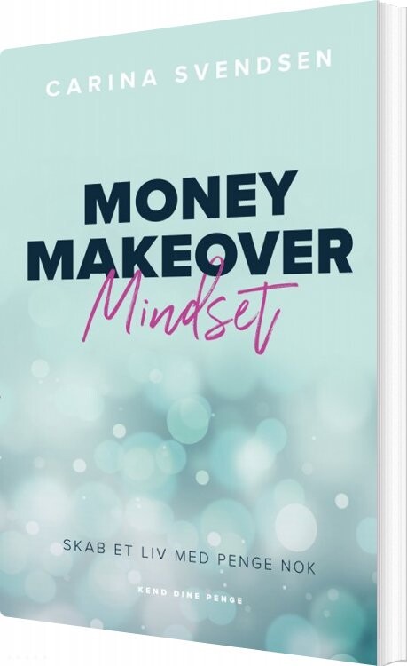 Money Makeover Mindset - Carina Svendsen - Bog - Kend Dine Penge