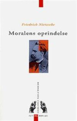 Moralens Oprindelse - Friedrich Nietzsche - Bog - Akademisk Forlag