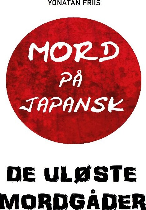 Mord På Japansk: De Uløste Mordgåder - Yonatan Friis - Bog - Books On Demand