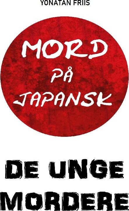 Mord På Japansk: De Unge Mordere - Yonatan Friis - Bog - Books On Demand