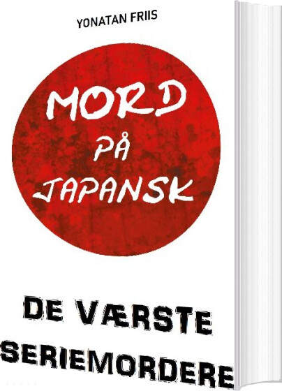 Mord På Japansk: De Værste Seriemordere - Yonatan Friis - Bog - Books On Demand