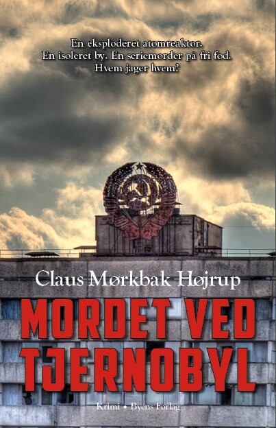 Mordet Ved Tjernobyl - Claus Mørkbak Højrup - Bog - Byens Forlag
