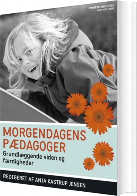 Morgendagens Pædagoger - Anja Kastrup Jensen - Bog - Akademisk Forlag