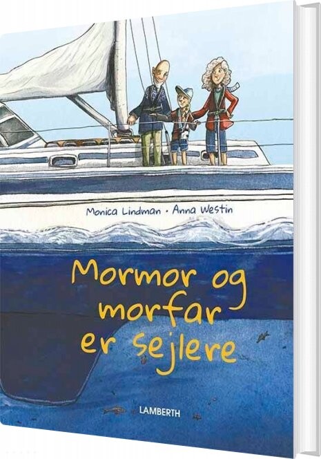 Mormor Og Morfar Er Sejlere - Monica Lindman - Bog - Lamberth