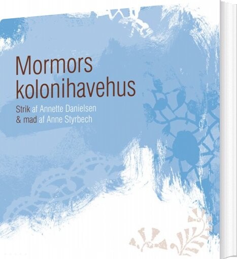 Mormors Kolonihavehus - Annette Danielsen - Bog - Annetted