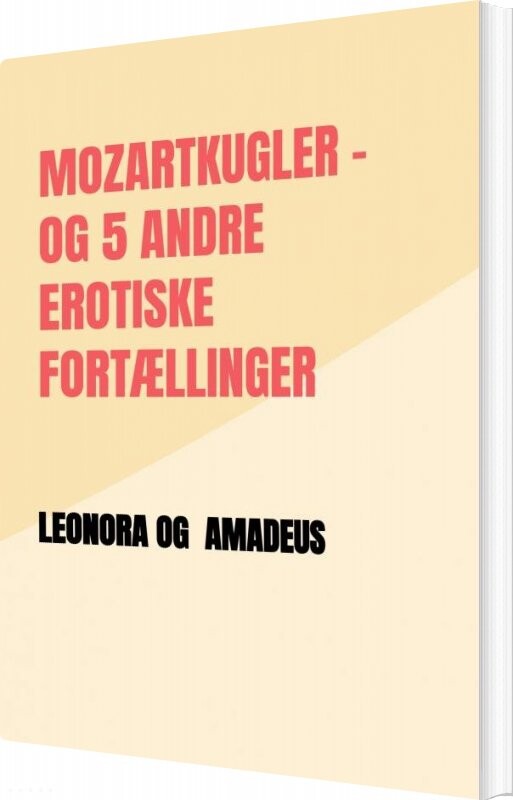 Mozartkugler Og 5 Andre Erotiske Fortællinger - Amadeus - Bog - Saxo Publish