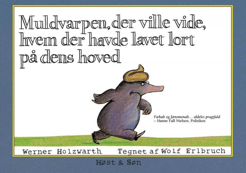 Muldvarpen, Der Ville Vide, Hvem Der Havde Lavet Lort På Dens Hoved - Werner Holzwarth - Bog - Høst & Søn