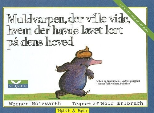 Muldvarpen, Der Ville Vide, Hvem Der Havde Lavet Lort På Dens Hoved - Werner Holzwarth - Bog - Høst & Søn