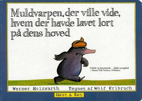 Muldvarpen, Der Ville Vide, Hvem Der Havde Lavet Lort På Dens Hoved - Werner Holzwarth - Bog - Gyldendal