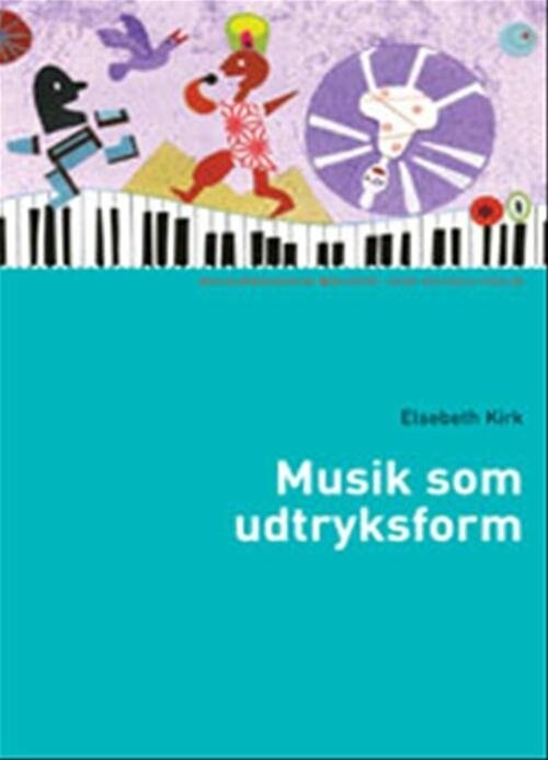 Musik Som Udtryksform - Elsebeth Kirk - Bog - Hans Reitzels Forlag
