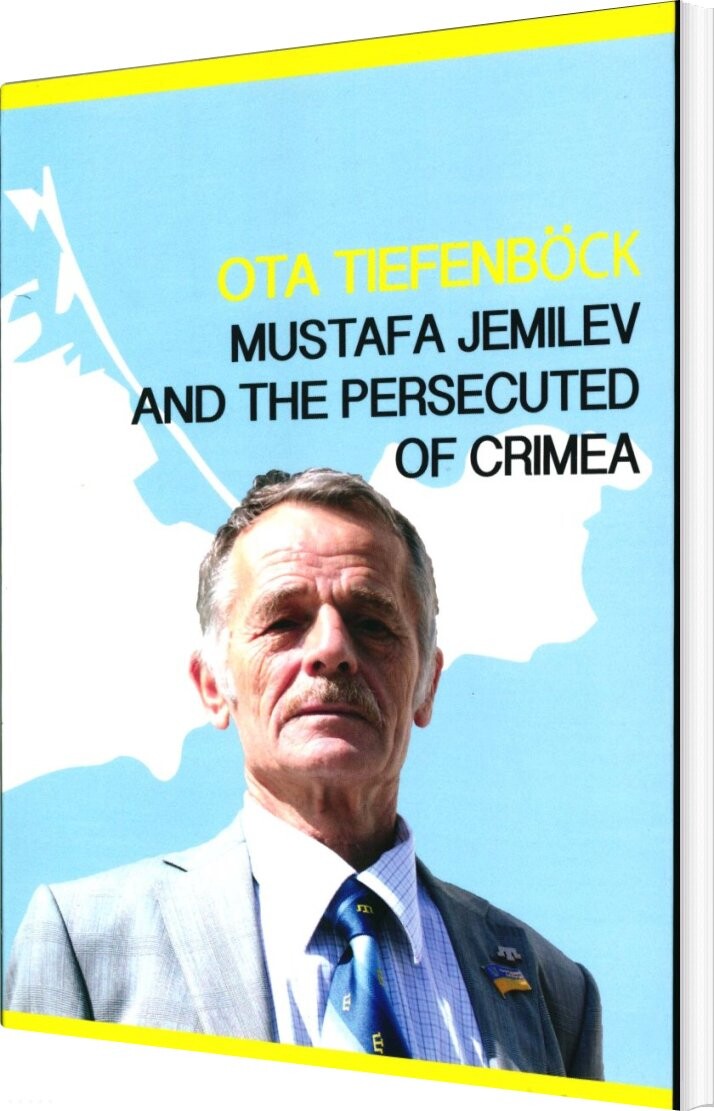 Mustafa Jemilev And The Persecuted Of Crimea - Ota Tiefenböck - Bog - Mr. East Forlag