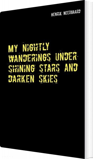 My Nightly Wanderings Under Shining Stars And Darken Skies - Henrik Neergaard - English Book - Books On Demand