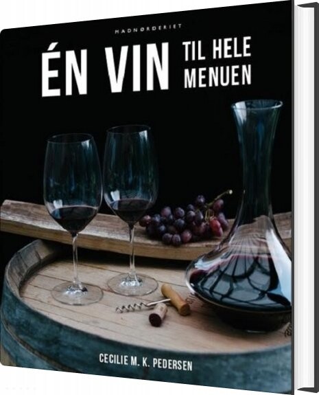 én Vin Til Hele Menuen - Cecilie M.k. Pedersen - Bog - Madnørderiet