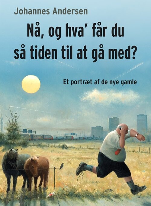 Nå, Og Hva' Får Du Så Tiden Til At Gå Med? - Johannes Andersen - Bog - Hovedland