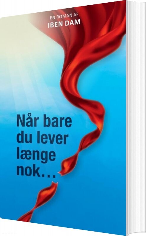 Når Bare Du Lever Længe Nok - Iben Dam - Bog - Saxo Publish