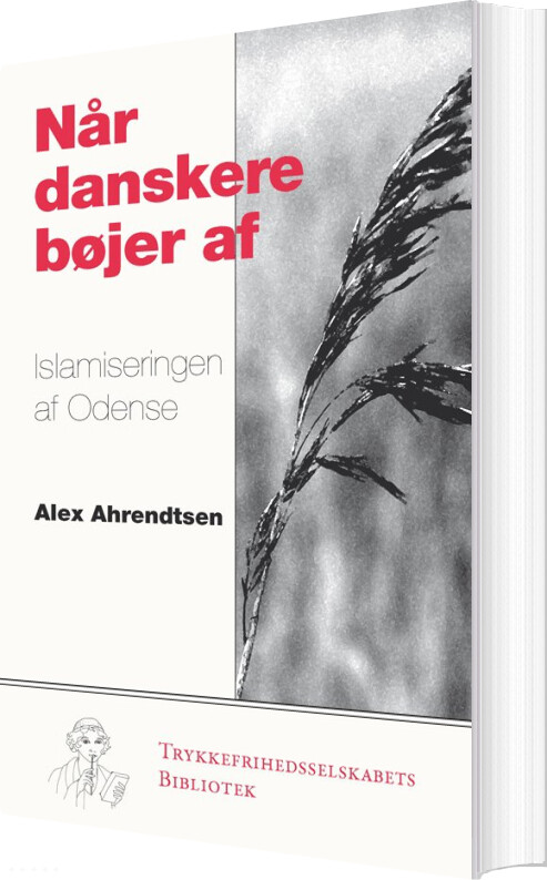 Når Danskere Bøjer Af - Alex Ahrendtsen - Bog - Trykkefrihedsselskabets Bibliotek