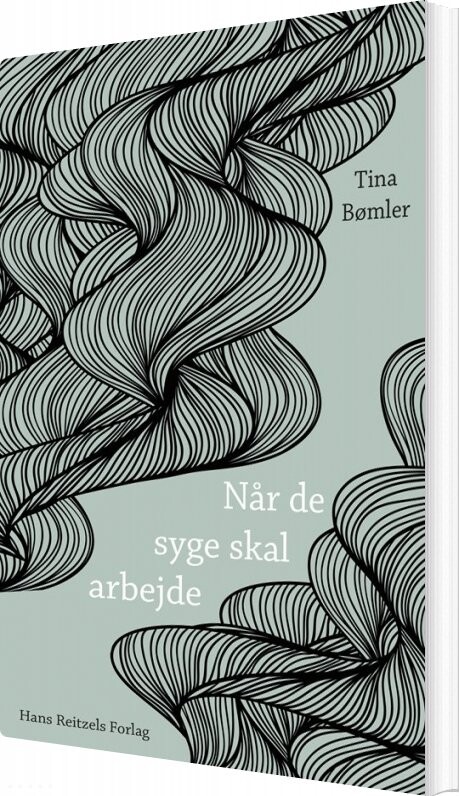 Når De Syge Skal Arbejde - Tina Bømler - Bog - Hans Reitzels Forlag