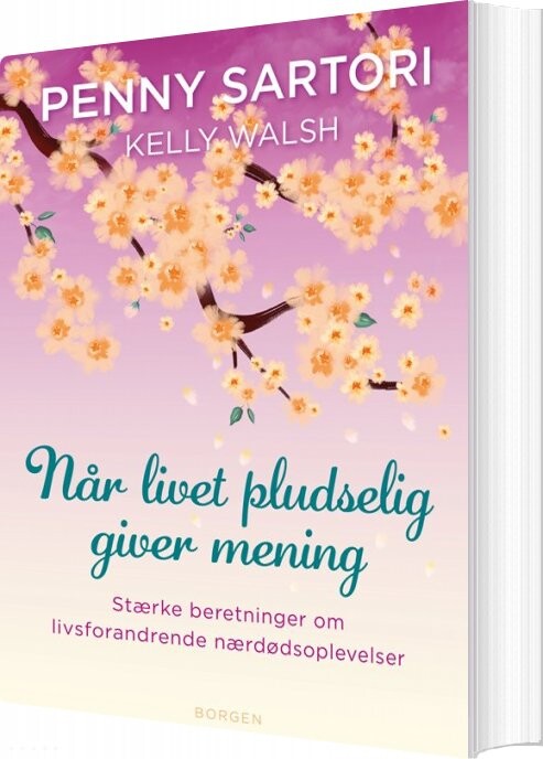 Når Livet Pludselig Giver Mening - Penny Sartori - Bog - Borgen