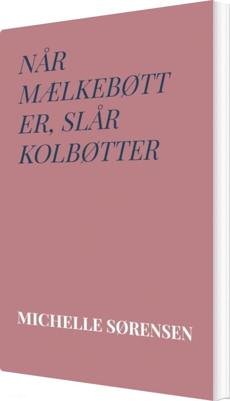 Når Mælkebøtter, Slår Kolbøtter - Michelle Sørensen - Bog - Saxo Publish