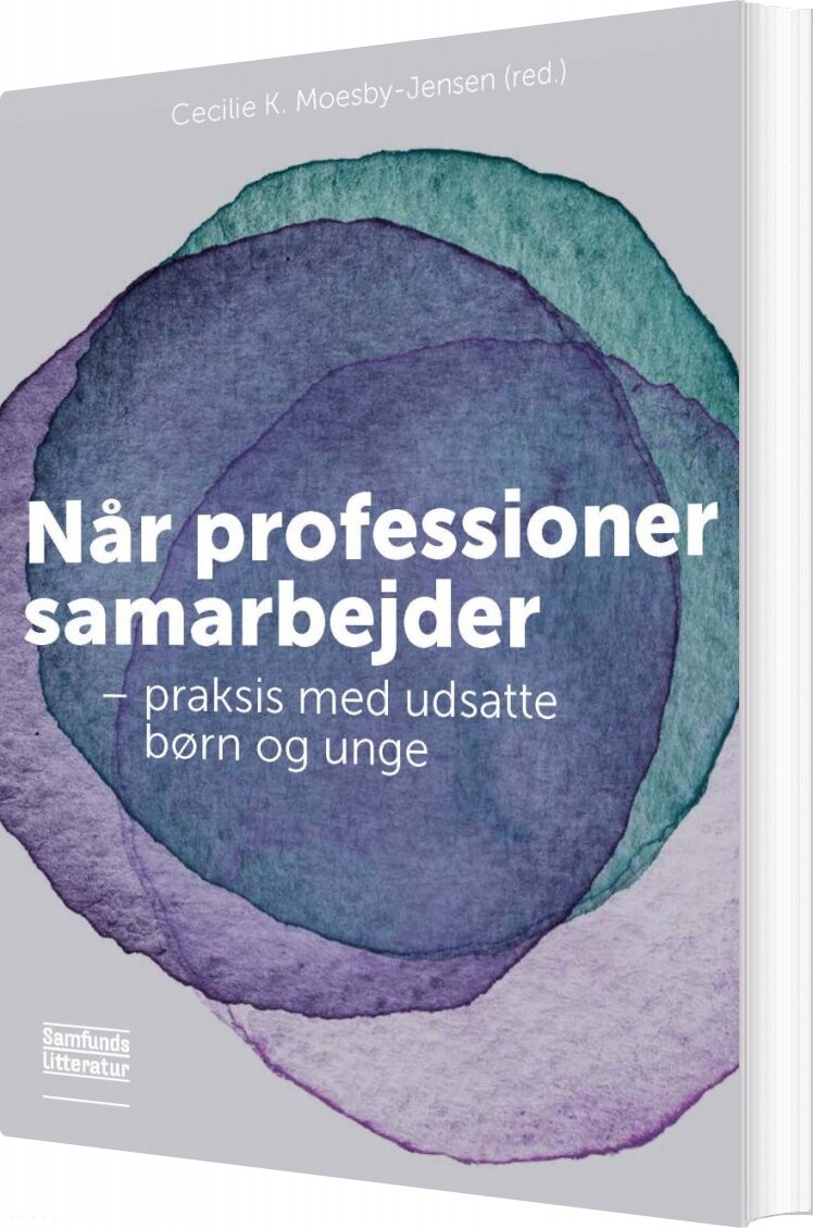 Når Professioner Samarbejder - Cecilie K. Moesby-jensen - Bog - Forlaget Samfundslitteratur