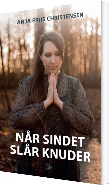Når Sindet Slår Knuder - Anja Friis Christensen - Bog - Forlaget Lilje